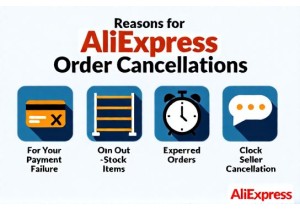 Top Reasons Why AliExpress Orders Get Cancelled